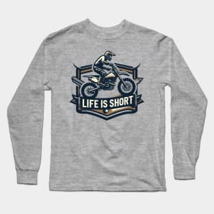 Life is Short Long Sleeve T-Shirt